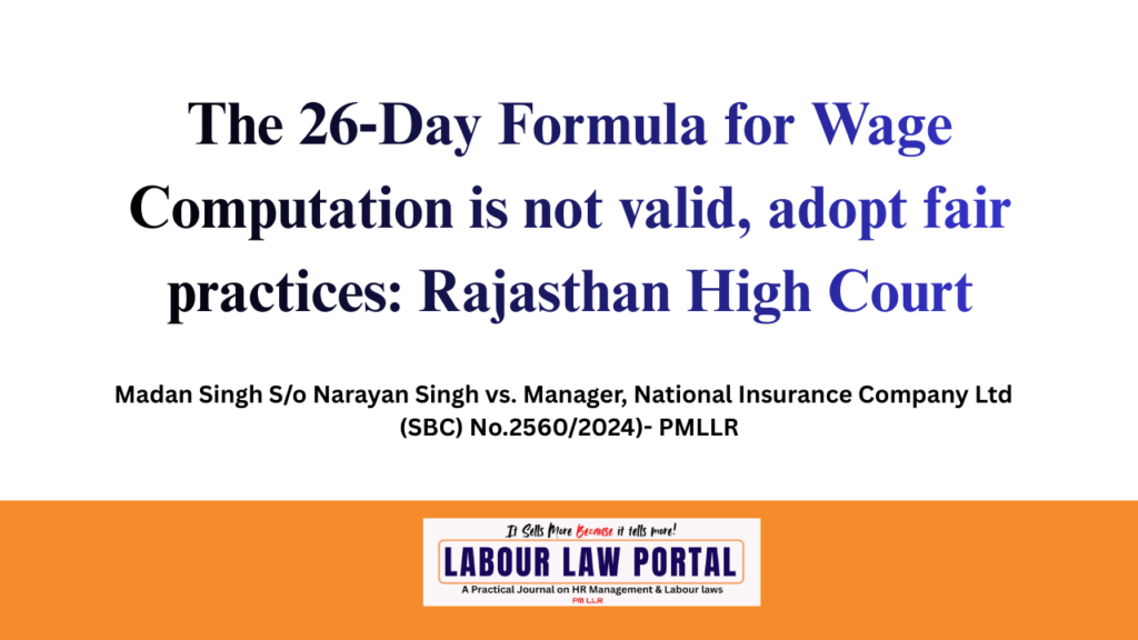 The 26 Day Formula for Wage Computation is not valid, adopt fair practices: Rajasthan High Court