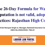 The 26 Day Formula for Wage Computation is not valid, adopt fair practices: Rajasthan High Court